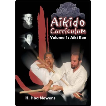 Aikido Curriculum Volume 1 Aiki Ken by H. Hoa Newens