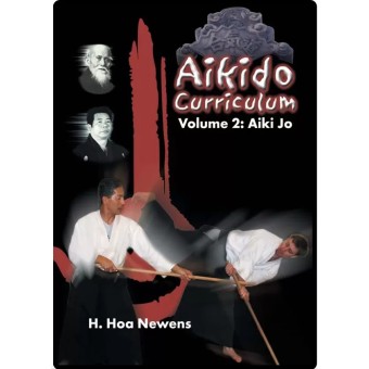 Aikido Curriculum Volume 2 Aiki Jo by H. Hoa Newens