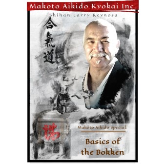 Makoto Aikido Special Basics of the Bokken by Shihan Larry Reynosa Makoto Aikido Special Basics of the Bokken by Shihan Larry Reynosa