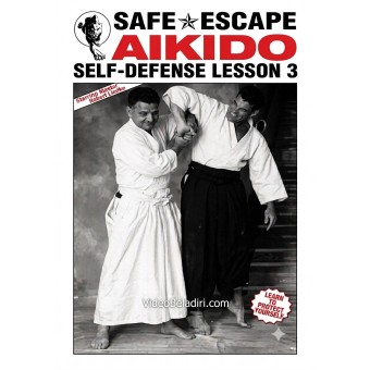 Safe Escape Aikido Self-Defense Vol 3 by Robert Liedke Safe Escape Aikido Self-Defense Vol 3 by Robert Liedke