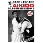 Safe Escape Aikido Self-Defense Vol 5 by Robert Liedke Safe Escape Aikido Self-Defense Vol 5 by Robert Liedke