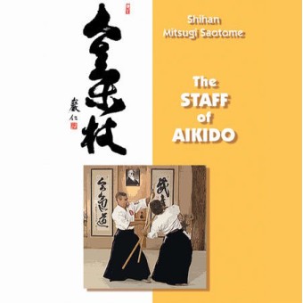 The Staff of Aikido by Mitsugi Saotome