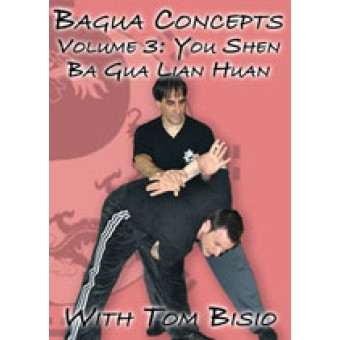 Bagua Concepts DVD 3: You Shen Ba Gua Lian Huan-Tom Bisio