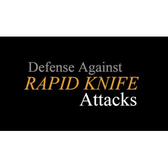 Surviving the Blade-Defense Against Rapid Knife Attacks by Kevin Secours