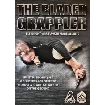 The Bladed Grappler by Eli Knight