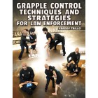 Grapple Control Techniques and Strategies for Law Enforcement by Freddy Trillo