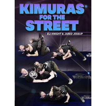 Kimuras For The Street by Eli Knight and Jared Jessup