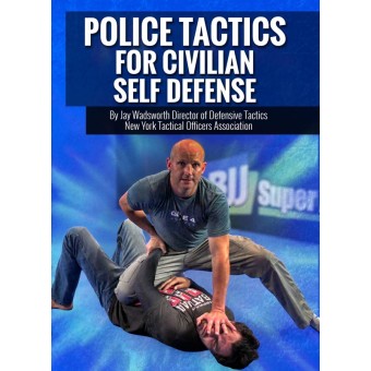 Police Tactics for Civilian Self Defense by Jay Wadsworth
