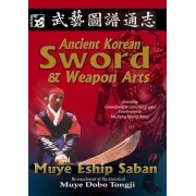 Ancient Korean Sword and Weapon Arts by Im Dong kyu