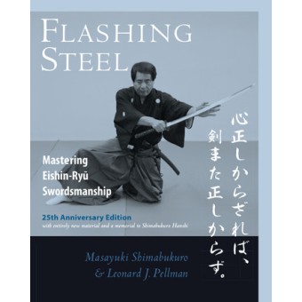Flashing Steel 25th Anniversary Edition Mastering Eishin Ryu Swordsmanship by Masayuki Shimabukuro