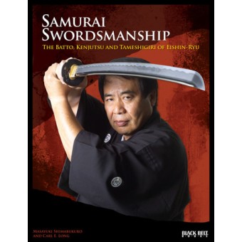 Samurai Swordsmanship The Batto, Kenjutsu and Tameshigiri of Eishin Ryu by Masayuki Shimabukuro Samurai Swordsmanship The Batto, Kenjutsu and Tameshigiri of Eishin Ryu by Masayuki Shimabukuro