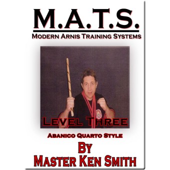 MATS Modern Arnis Training Systems Level Three Abanico Quarto Style by Ken Smith