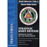 Pekiti Tirsia Kali Strategic Knife Defense Defensive Tactics for Law Enforcement by Leo T. Gaje