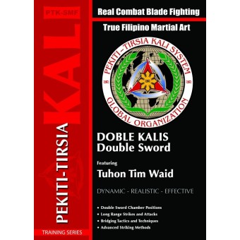 The Authentic Pekiti Tirsia Kali: Double Kalis Double Sword by Tuhon Tim Waid