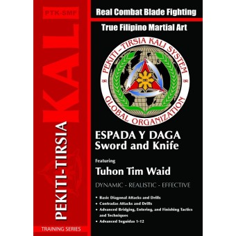 The Authentic Pekiti Tirsia Kali: Esapada Y Daga Sword and knife by Tuhon Tim Waid