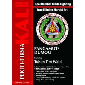 The Authentic Pekiti Tirsia Kali System Training Series: Pangamut/Dumog/Empty-Hands-Tuhon Tim Waid