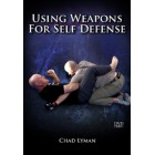 Using Weapons for Self Defense by Chad Lyman