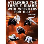 Attacking The Turtle Guard With Wrestlers For BJJ by Casey Lamb