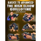 Basics To Advanced The High Elbow Guillotine by Aaron Benzrihem