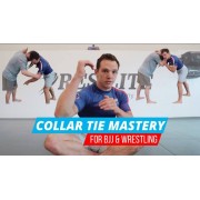 Collar Tie Mastery for BJJ and Wrestling by Geno Morelli