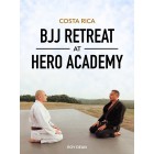Costa Rica BJJ Retreat At Hero Academy by Roy Dean