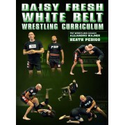 Daisy Fresh White Belt Wrestling Curriculum by Alejandro Wajner and Heath Pedigo