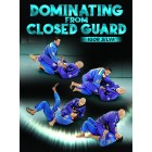 Dominating From Closed Guard by Igor Silva