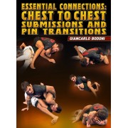 Essential Connections Chest To Chest Submissions And Pin Transitions by Giancarlo Bodoni