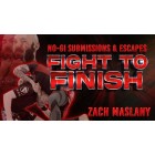 Fight To Finish NoGi Submissions and Escapes by Zach Maslany
