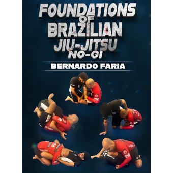 Foundations of Brazilian Jiu Jitsu NoGi by Bernardo Faria