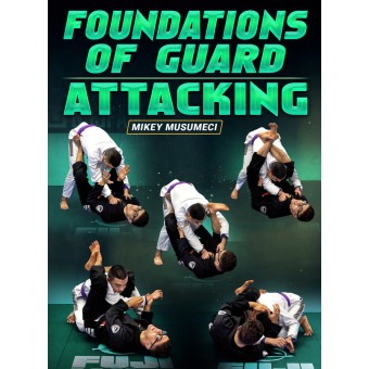 Foundations of Guard: Attacking by Mikey Musumeci