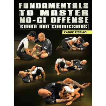 Fundamentals To Master NoGi Offense Guard and Submissions by Xande Ribeiro