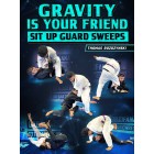 Gravity Is Your Friend: Sit Up Guard Sweeps by Thomas Rozdzynski