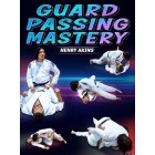 Guard Passing Mastery by Henry Akins