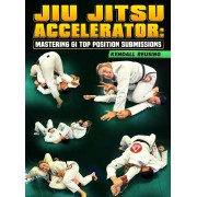 Jiu Jitsu Accelerator Mastering Gi Top Position Submissions by Kendall Reusing