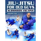 Jiu Jitsu For Old Guys: Submission Escapes by Bernardo Faria