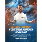 Jiu Jitsu Theory Course by Jordan Preisinger