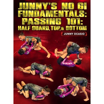 Junny's No Gi Fundamentals Passing 101 Half Guard, Top and Bottom by Junny Ocasio
