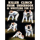 Killer Clinch From Underhook Gi Wrestling For BJJ by Gregory Nelson