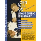 Mastering Armbars by John Will