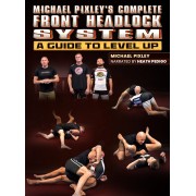 Michael Pixleys Complete Front Headlock System by Michael Pixley and Heath Pedigo