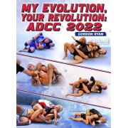 My Evolution Your Revolution ADCC 2022 by Gordon Ryan