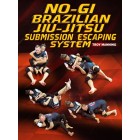 No Gi Brazilian Jiu Jitsu Escaping System by Troy Manning