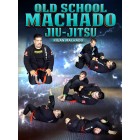 Old School Machado Jiu Jitsu by Rigan Machado