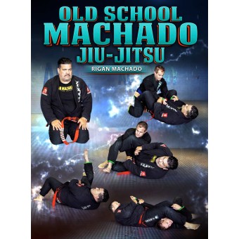 Old School Machado Jiu Jitsu by Rigan Machado