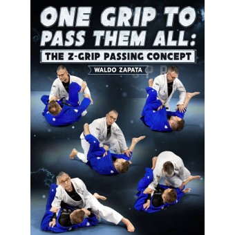 One Grip To Pass Them All The Z Grip Passing Concept by Waldo Zapata