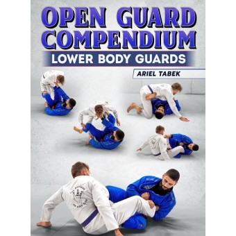 Open Guard Compendium Lower Body Guards by Ariel Tabak