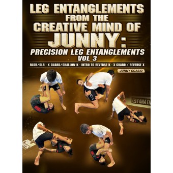 Leg Entanglements From The Creative Mind Of Junny: Precision Leg Entanglements Vol 3 by Junny Ocasio