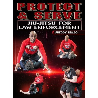 Protect And Serve JiuJitsu for Law Enforcement by Freddy Trillo