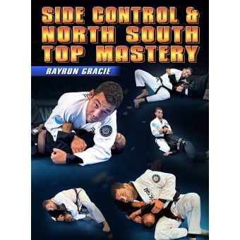 Side Control and North South Top Mastery by Rayron Gracie